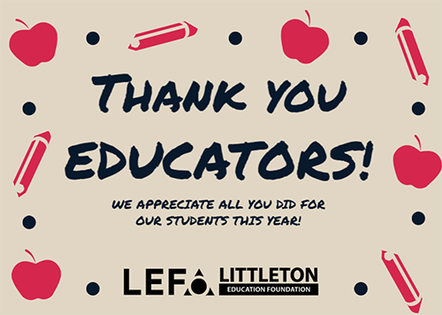 Thank you educators! We appreciate all you did for our students this year! LEF